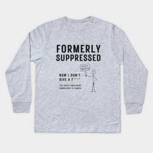 Political Satire - Formally Suppressed Now I Don't Give A F*** Kids Long Sleeve T-Shirt